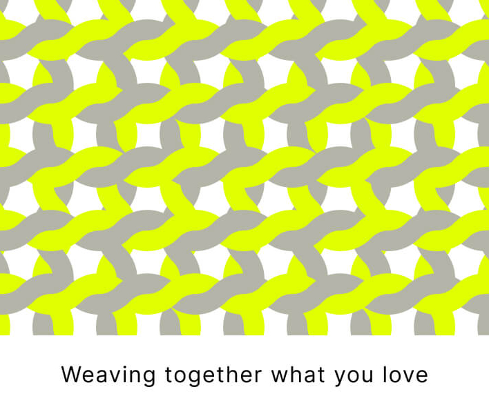 Weaving together what you love