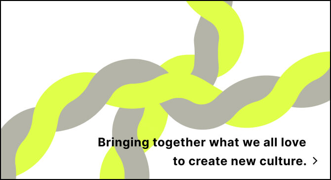 Bringing together what we all love to create new culture.